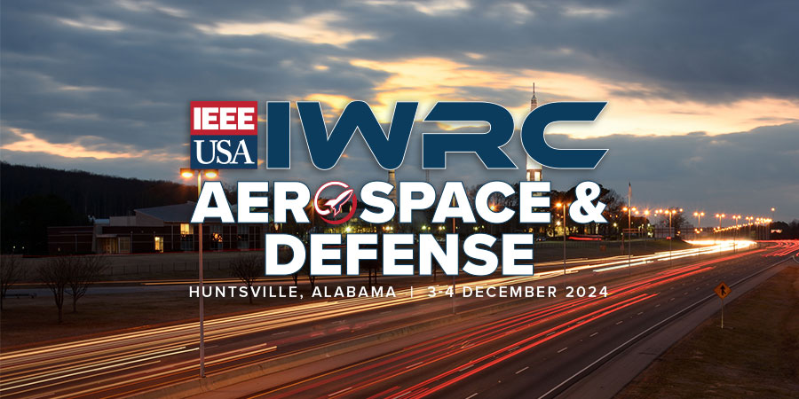 IEEE-USA IWRC Aerospace and Defense – Huntsville, Alabama